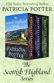 The Scottish Highland Series: Beloved Impostor, Beloved Stranger, And Beloved Warrior The Scottish Highland Series: Beloved Impostor, Beloved Stranger, And Beloved Warrior