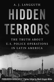 Hidden Terrors : the truth about U.S. Police operations in Latin America cover image