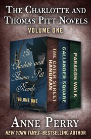 The Charlotte and Thomas Pitt novels : The Cater Street hangman, Callander Square, and Paragon walk. Volume one cover image