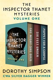 The Inspector Thanet Mysteries. Volume One, The Night She Died, Six Feet Under, and Puppet for a Corpse cover image