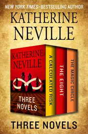 Three Novels : a calculated risk, the eight, and the magic circle cover image