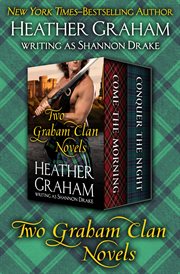 The Graham clan series : Come the morning and Conquer the night cover image