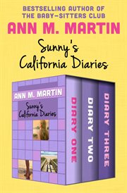 Sunny's California diaries : diary one, diary two, and diary three ; diary one, diary two, and diary three cover image