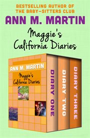 Maggie's California diaries : diary one, diary two, and diary three ; diary one, diary two, and diary three cover image