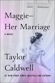 Maggie--Her Marriage: A Novel cover image