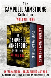 The Campbell Armstrong Collection. Volume One, The Wanting and Letters from the Dead cover image