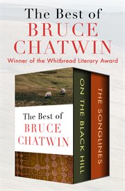 The Best of Bruce Chatwin : On the Black Hill and The Songlines cover image