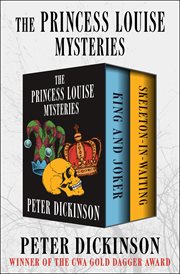 The Princess Louise mysteries : King and Joker and Skeleton-in-waiting cover image