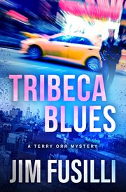 Tribeca blues : a Terry Orr mystery cover image