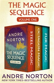 The magic sequence : Steel magic ; Octagon magic ; and Fur magic. Volume one cover image