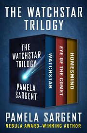 The Watchstar trilogy : Watchstar ; Eye of the comet ; and Homesmind cover image
