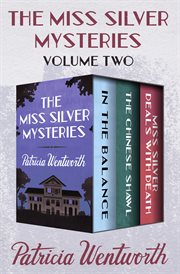 The Miss Silver mysteries : In the balance ; The Chinese shawl ; and Miss Silver deals with death. Volume two cover image