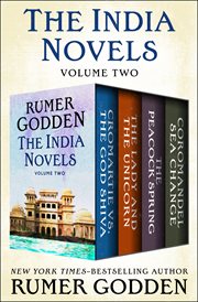 The india novels volume two. Cromartie vs. the God Shiva, The Lady and the Unicorn, The Peacock Spring, and Coromandel Sea Change cover image