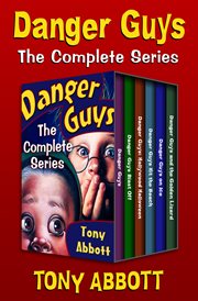 Danger guys: the complete series. Books #1-6 cover image