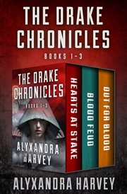 The drake chronicles : Hearts at stake, Blood feud, and Out for blood cover image