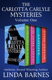 The Carlotta Carlyle Mysteries Volume One: A Trouble of Fools, The Snake Tattoo, Coyote, and Steel Guitar cover image