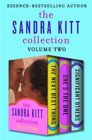 The Sandra Kitt collection. Volume two, The next best thing, She's the one, and Significant others cover image