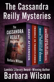 The Cassandra Reilly mysteries : Gaudí afternoon ; Trouble in Transylvania ; The death of a much-travelled woman ; and the case of the orphaned bassoonists cover image