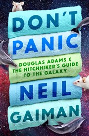 Don't panic : Douglas Adams & the hitchiker's guide to the galaxy cover image