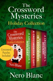 The crossword mysteries holiday collection : a crossworder's holiday, a crossworder's gift, a wrapped up in crosswords, and a crossworder's delight cover image