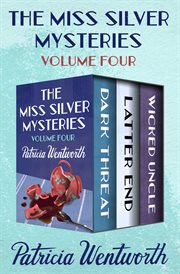 The Miss Silver mysteries : Dark threat, Latter end, and Wicked uncle. Volume four cover image