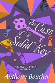 The case of the solid key : a Fergus O'Breen mystery cover image