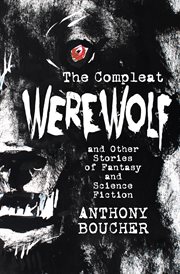 The compleat werewolf : and other stories of fantasy and science fiction cover image