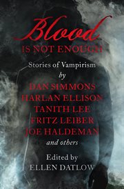 Blood Is Not Enough : stories of vampirism cover image