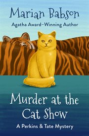 Murder at the cat show : a Perkins & Tate mystery cover image