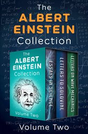 The Albert Einstein collection. Volume Two, Essays in science, letters to Solovine, and letters on wave mechanics cover image