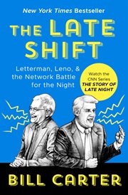 The Late Shift : Letterman, Leno, & the Network Battle for the Night cover image