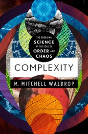 Complexity : The Emerging Science at the Edge of Order and Chaos cover image