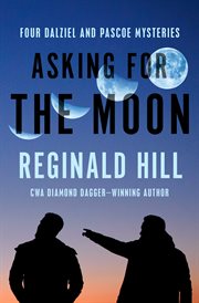 Asking for the Moon : Four Dalziel and Pascoe Mysteries cover image
