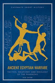 Ancient egyptian warfare. Tactics, Weaponry and Ideology of the Pharaohs cover image