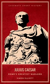 Julius Caesar : Rome's greatest warlord cover image