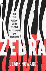 Zebra : the true account of the one hundred seventy-nine days of terror in San Fancisco cover image