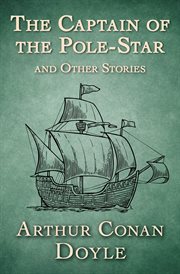 The captain of the pole-star. And Other Stories cover image
