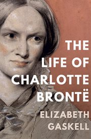 The life of Charlotte Brontë cover image