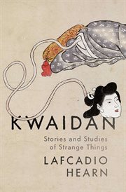 Kwaidan : stories and studies of strange things cover image