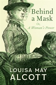 Behind a mask. Or, A Woman's Power cover image