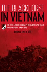 The Blackhorse in Vietnam : The 11th Armored Cavalry Regiment in Vietnam and Cambodia, 1966-1972 cover image