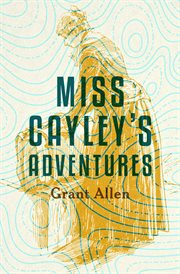 Miss Cayley's adventures cover image