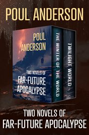 Two novels of far-future apocalypse : the winter of the world and twilight world cover image