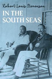 In the South Seas : being an account of experiences and observations in the Marquesas, Paumotus, and Gilbert Islands in the course of two cruises, on the yacht 'Casco' (1888) and the schooner 'Equator' (1889) cover image