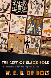 The gift of black folk : the Negroes in the making of America cover image