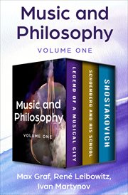 Music and Philosophy Volume One : Legend of a Musical City, Schoenberg and His School, and Shostakovich cover image
