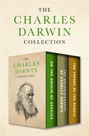 The charles darwin collection : on the origin of species, the autobiography of charles darwin, and the voyage of the beagle cover image