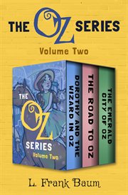 The oz series volume two : dorothy and the wizard in oz, the road to oz, and the emerald city of oz cover image