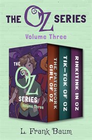 The oz series volume three : the patchwork girl of oz, tik-tok of oz, and rinkitink in oz cover image