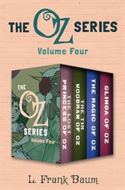 The oz series volume four : the lost princess of oz, the tin woodman of oz, the magic of oz, and glinda of oz cover image